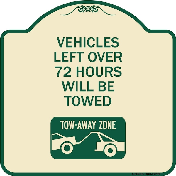 Signmission Vehicles Left Over 72 Hours Will Towed Tow-Away Zone Heavy-Gauge Alum Sign, 18" x 18", TG-1818-22739 A-DES-TG-1818-22739 - main